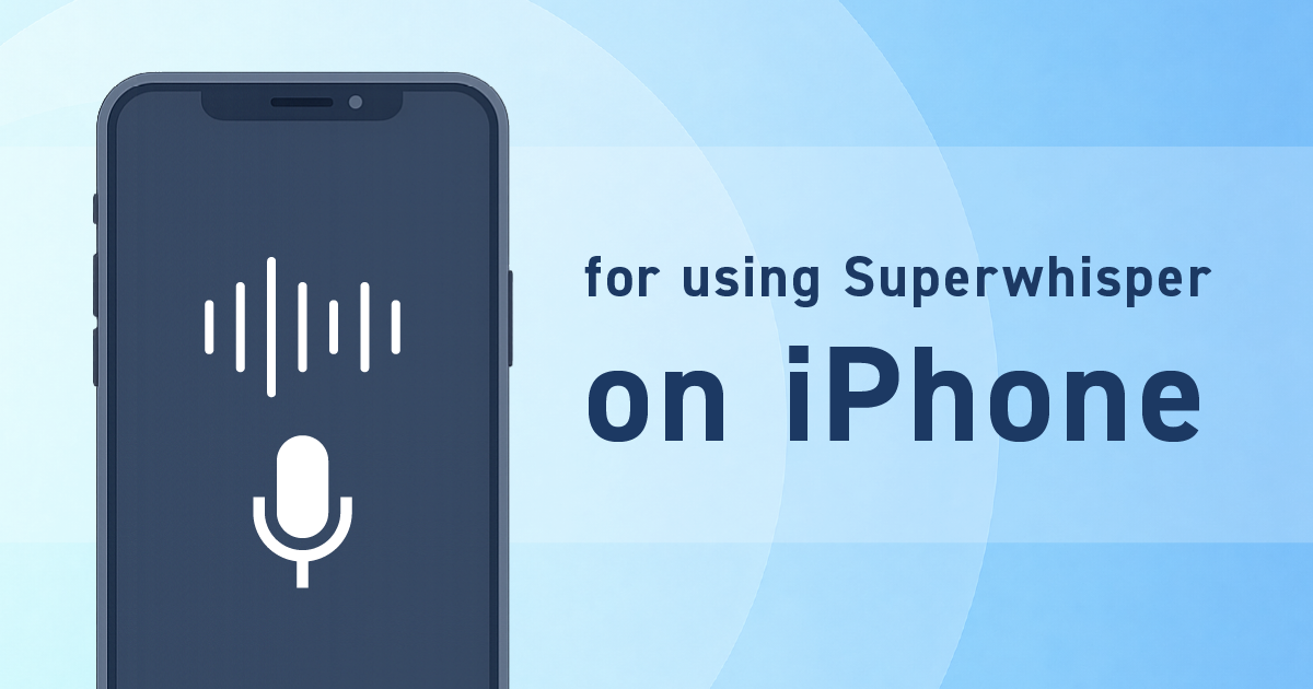 【iPhone版】Superwhisperの使い方│導入からCustom Modeまで